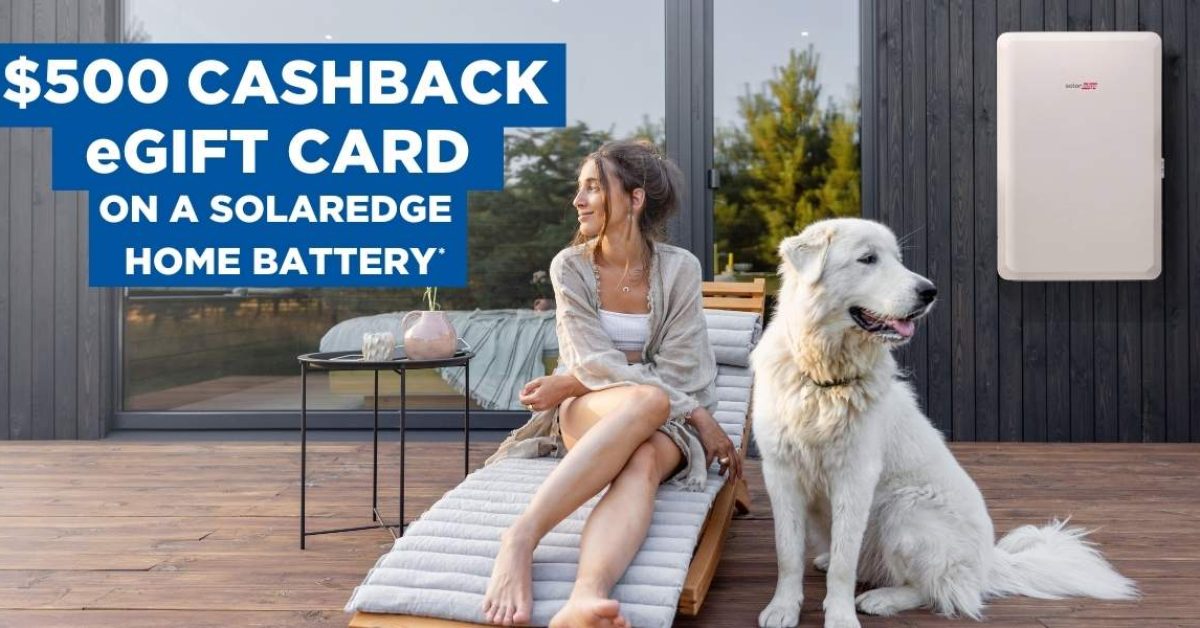 Get a 500 cashback eGift card on a Solaredge Home Battery when installed and invoiced after September 2, 2024, and runs until December 31, 2024.